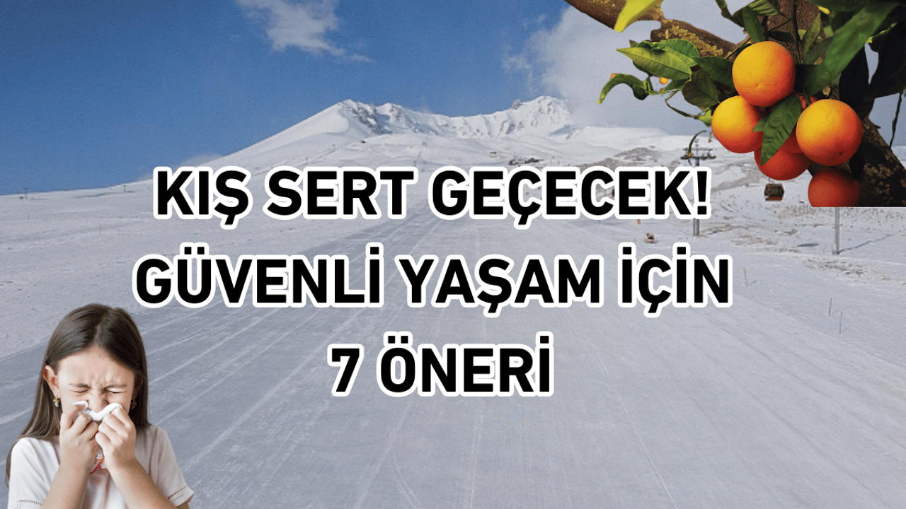 Kış Aylarında Sağlıklı ve Güvenli Yaşam İçin 7 Öneri