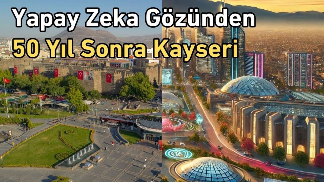 Yapay zeka gözünden 50 yıl sonra Kayseri