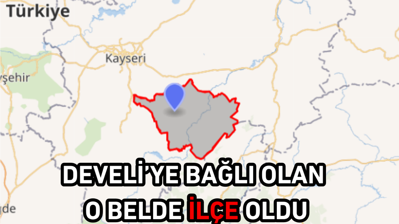 Develi’ye bağlı olan o belde ilçe oldu!
