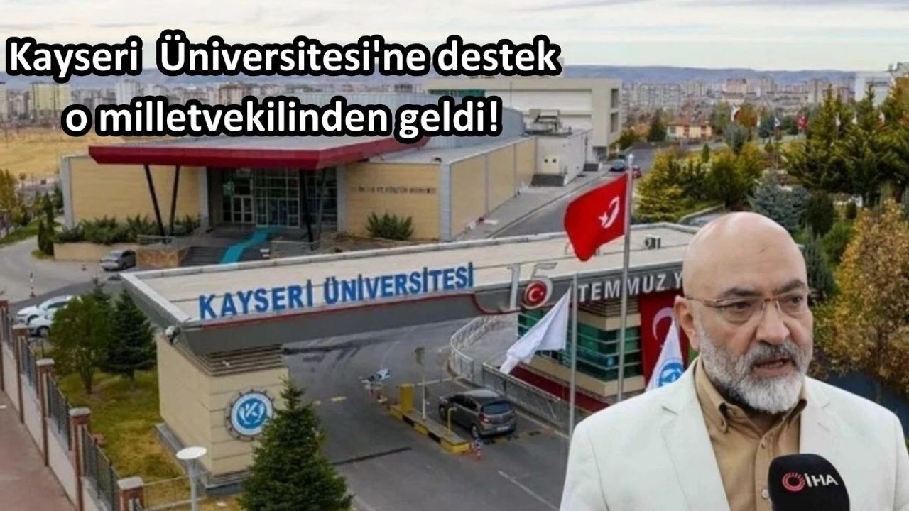 Kayseri Üniversitesi'ne destek o milletvekilinden geldi!