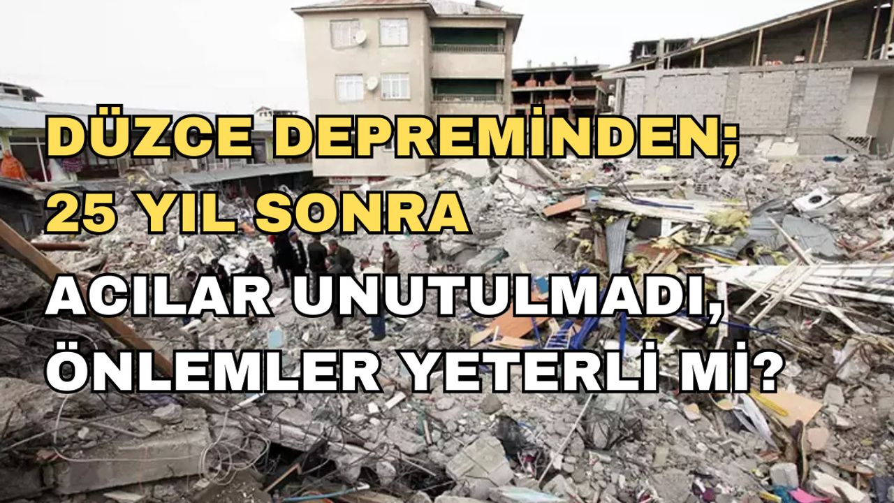 Yüzlerce kişinin öldüğü Düzce depreminden ders alındı mı? Bölgede yeni bir deprem olur mu?