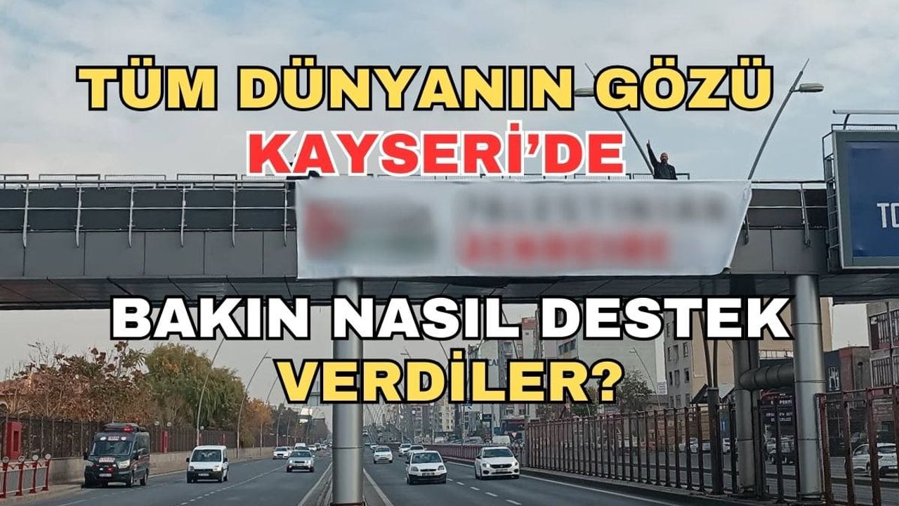 Tüm dünyanın gözü Kayseri’de! bakın nasıl destek verdiler?