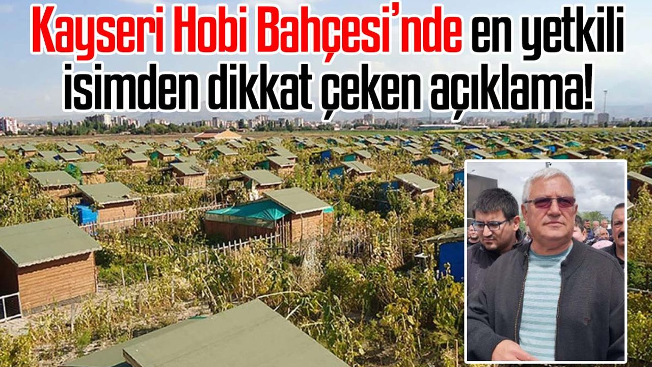 Kayseri Hobi Bahçesi’nde en yetkili isimden dikkat çeken açıklama!