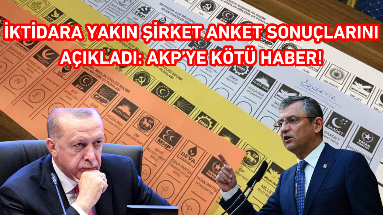 İktidara yakın şirket anket sonuçlarını açıkladı: AKP’ye kötü haber!