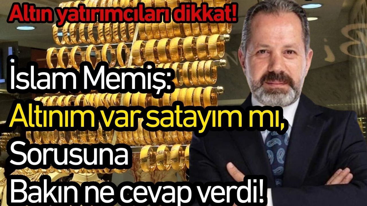İslam Memiş: Altınım var satayım mı, sorusuna bakın ne cevap verdi!