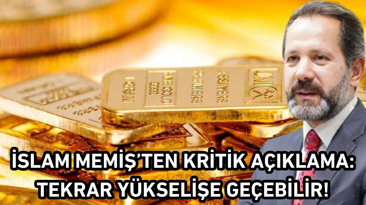 İslam Memiş’ten kritik açıklama: Tekrar yükselişe geçebilir!