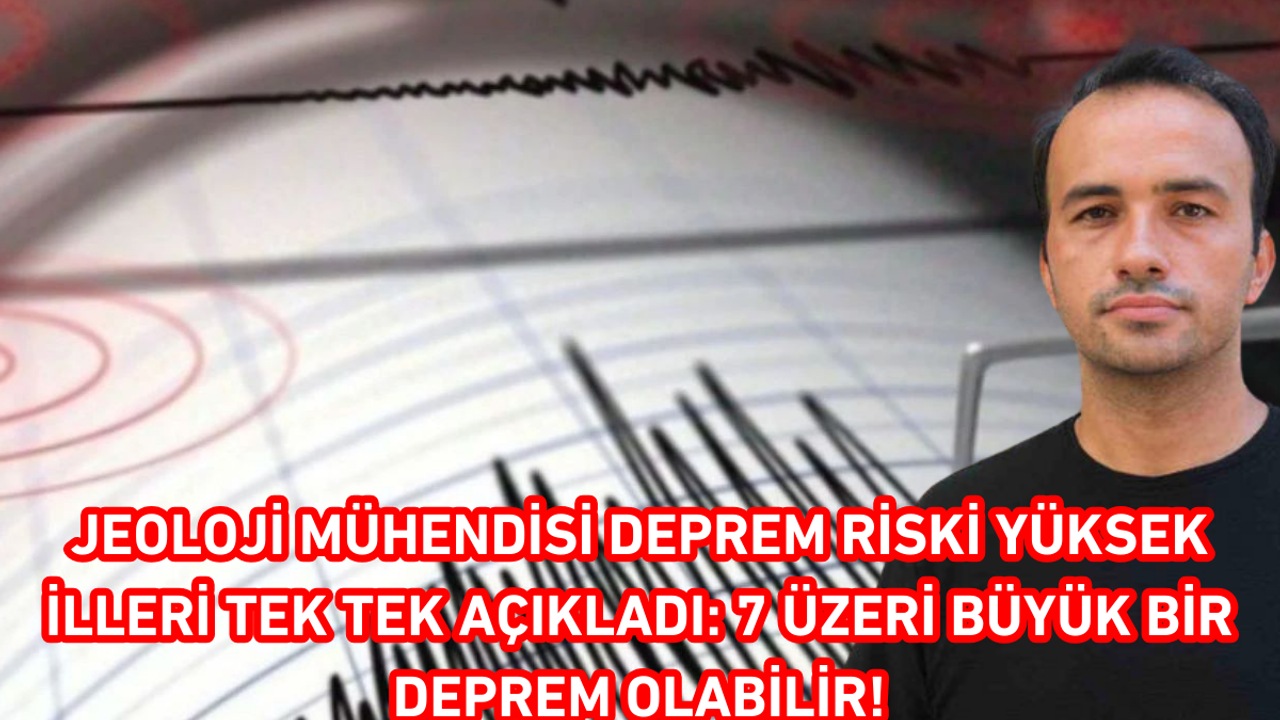 Jeoloji Mühendisi deprem riski yüksek illeri tek tek açıkladı: 7 üzeri büyük bir deprem olabilir!