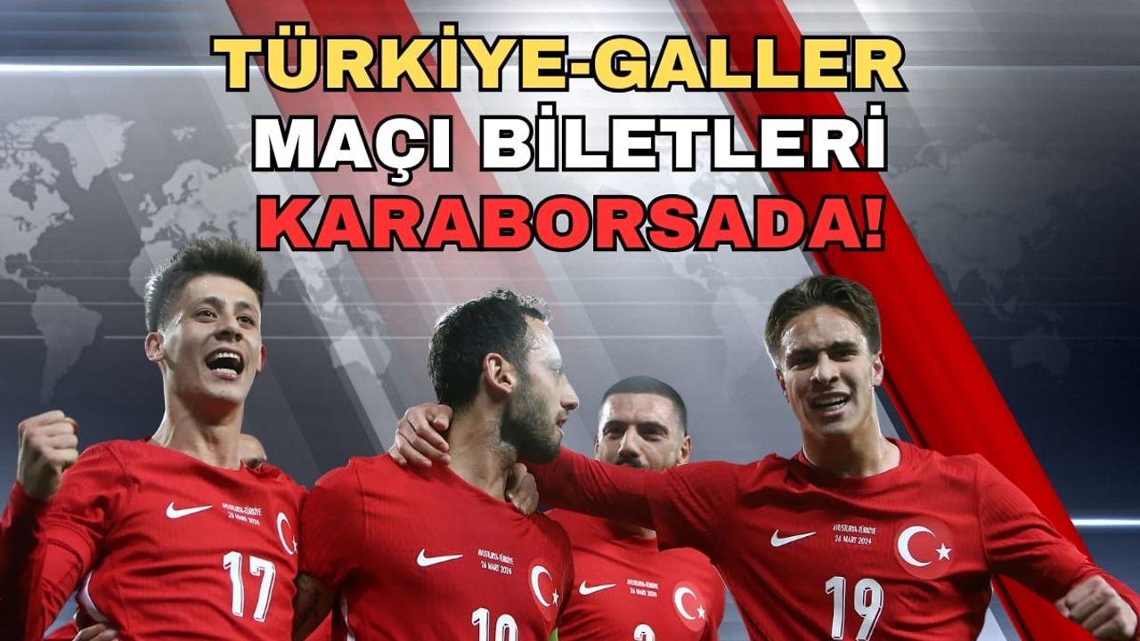 Türkiye-Galler Maçı Biletleri Karaborsada!