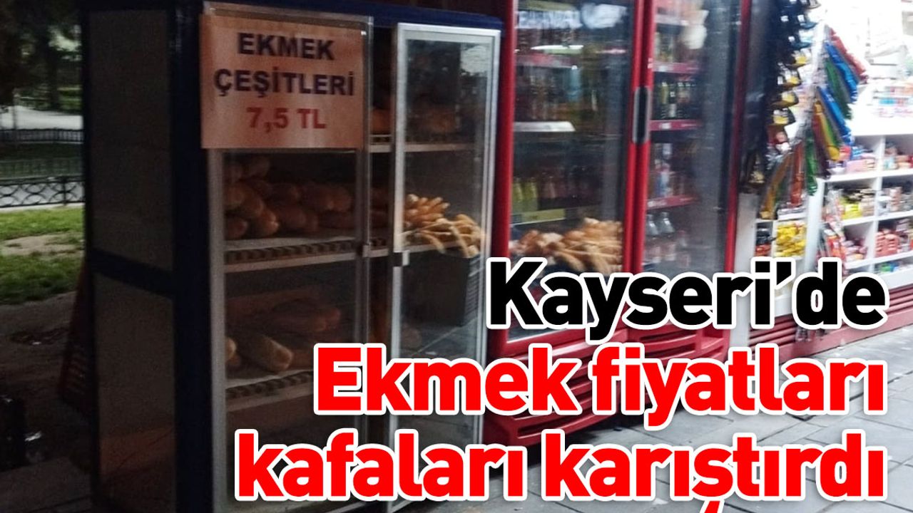 Kayseri’de ekmek fiyatları kafaları karıştırdı! Zam ne kadar geldi?