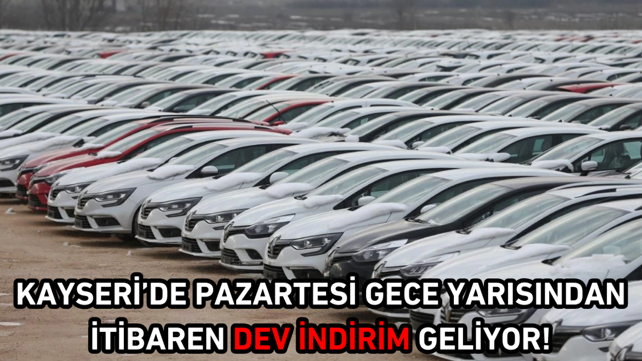 Kayseri’de pazartesi gece yarısından itibaren dev indirim geliyor!