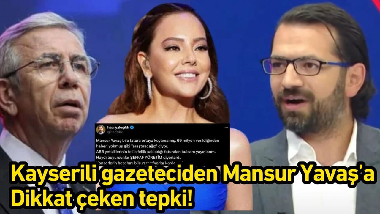 Kayserili gazeteciden Mansur Yavaş’a dikkat çeken tepki!