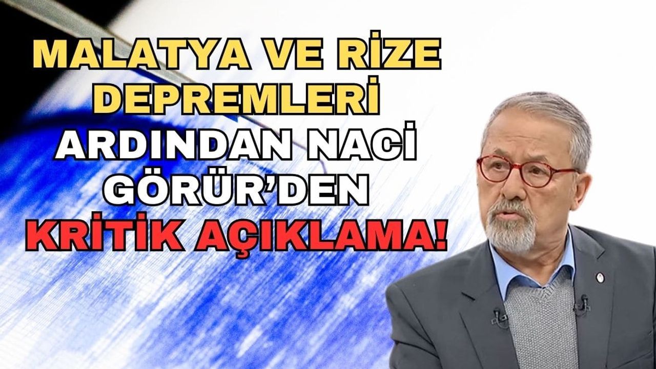 Malatya ve Rize depremleri ardından Naci Görür'den kritik açıklama!