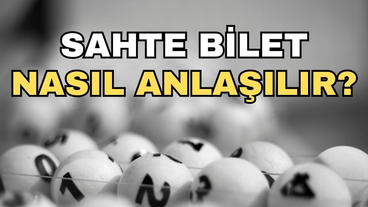 Sahte bilet nasıl anlaşılır? İşte detaylar...