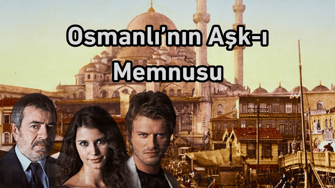 Osmanlı’nın Aşk-ı Memnusu! Günümüzde değişen yanları...