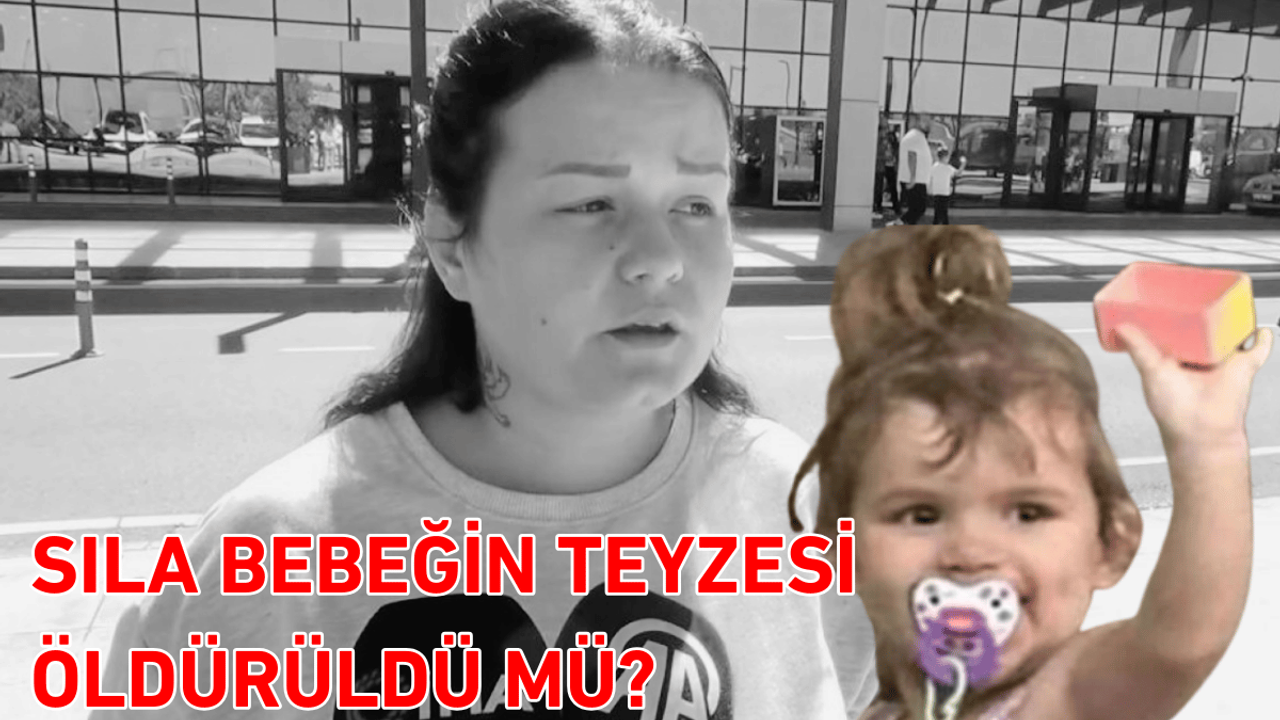 Sıla bebeğin teyzesi öldürüldü mü? Şüpheli ölüm!