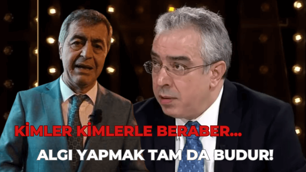 Kayserili siyasetçiden çarpıcı algı açıklaması: Kimler kimlerle beraber!