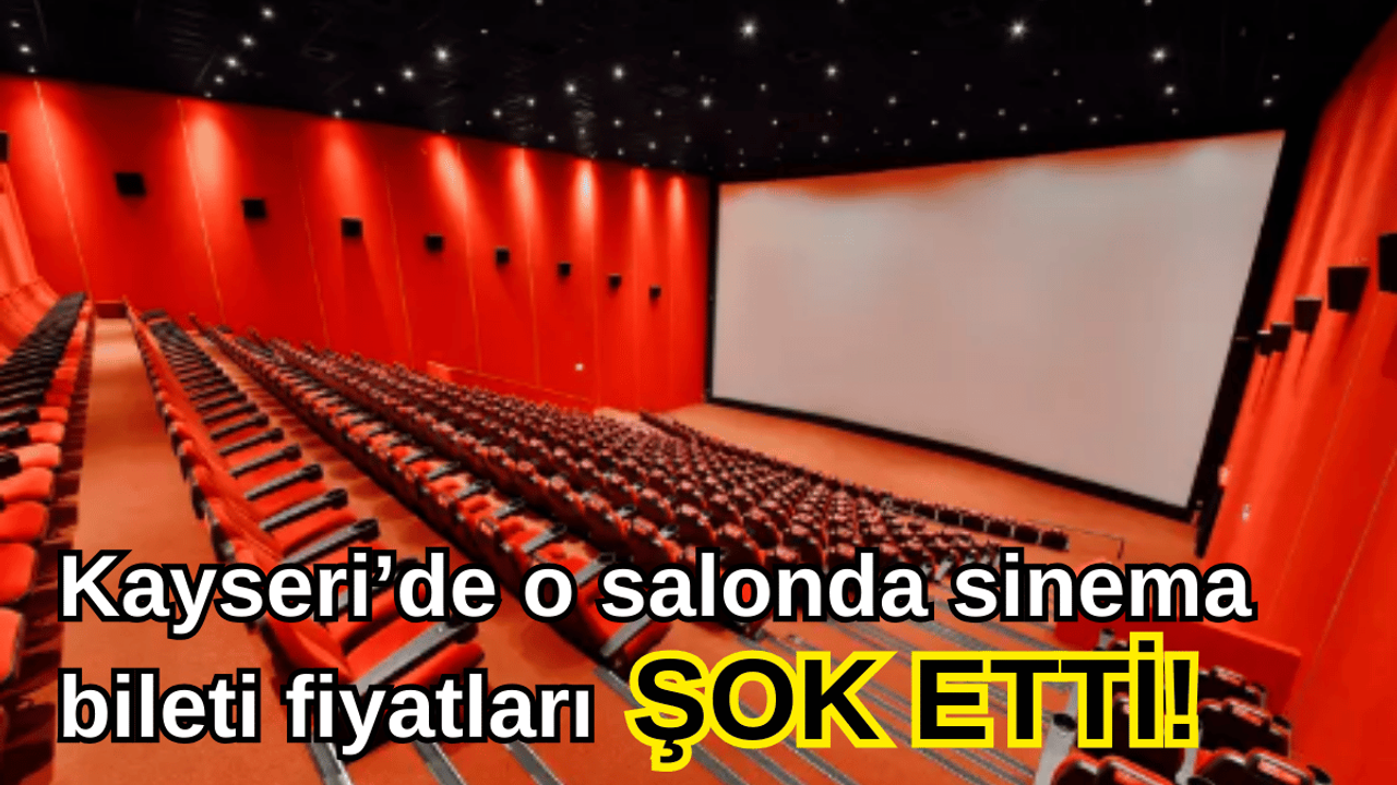 Kayseri'nin o yerinde sinema bileti 50 TL!