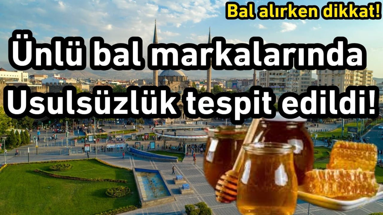 Bal alırken dikkat! Ünlü bal markalarında usulsüzlük tespit edildi!