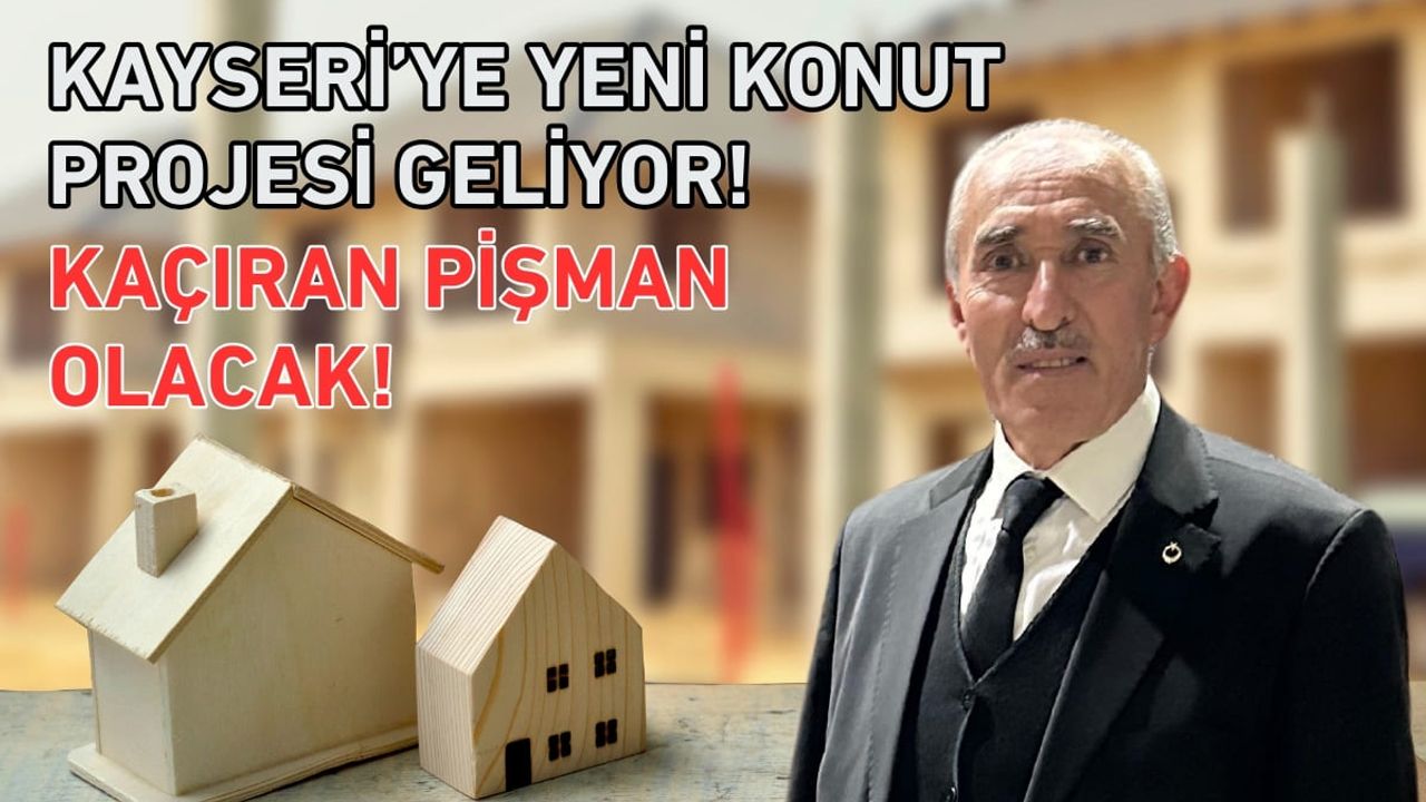 Kayseri’ye yeni konut projesi geliyor! Kaçıran pişman olacak!