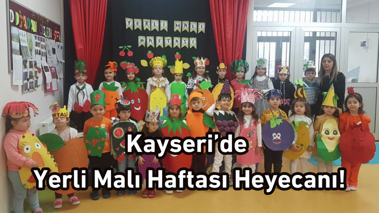 Kayseri’de yerli malı haftası heyecanı!