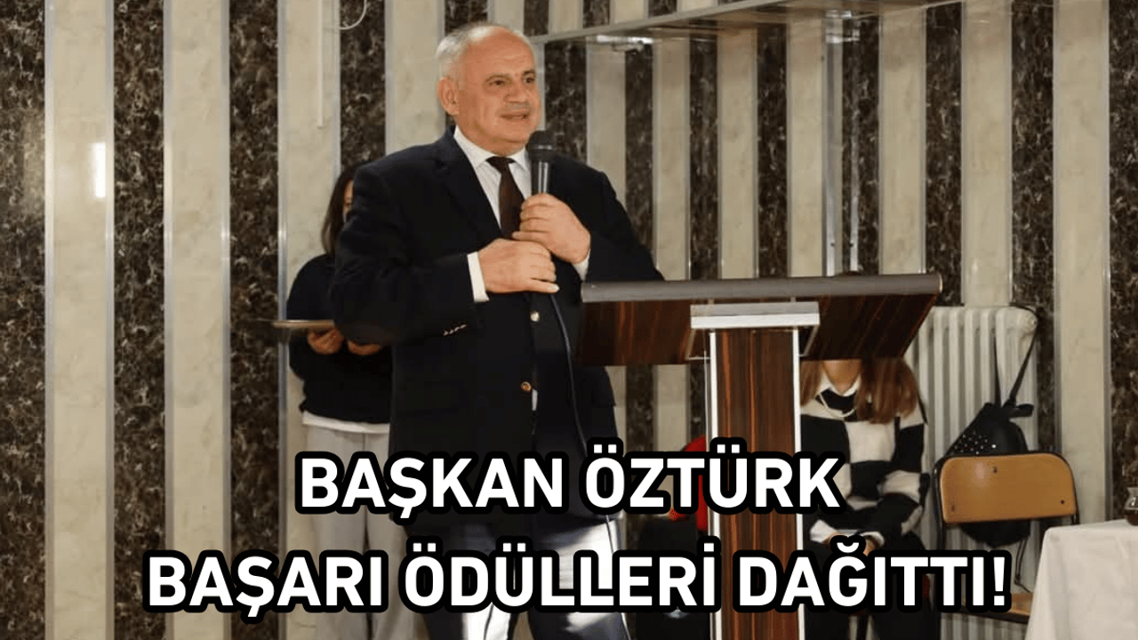 Başkan Öztürk Başarı Ödülleri Dağıttı!