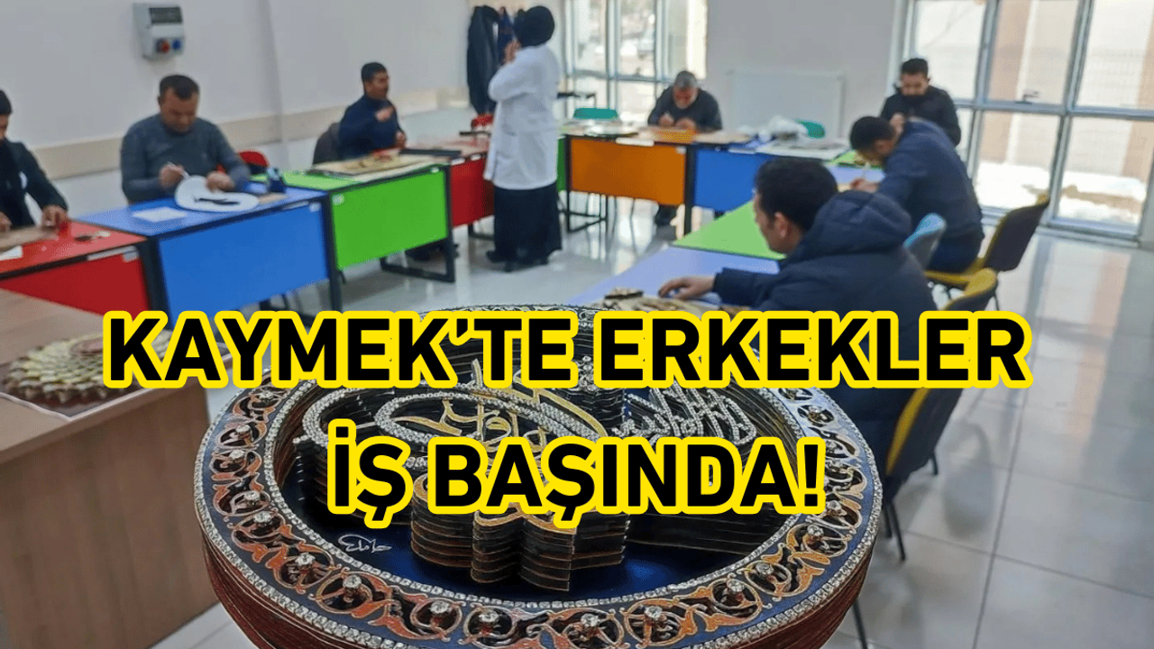 KAYMEK’te Erkekler İş Başında!