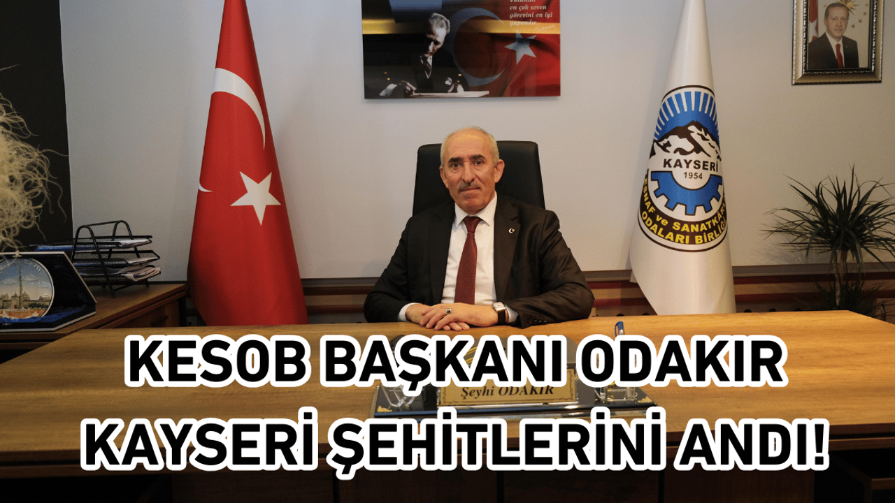 KESOB Başkanı Odakır Kayseri Şehitlerini andı!
