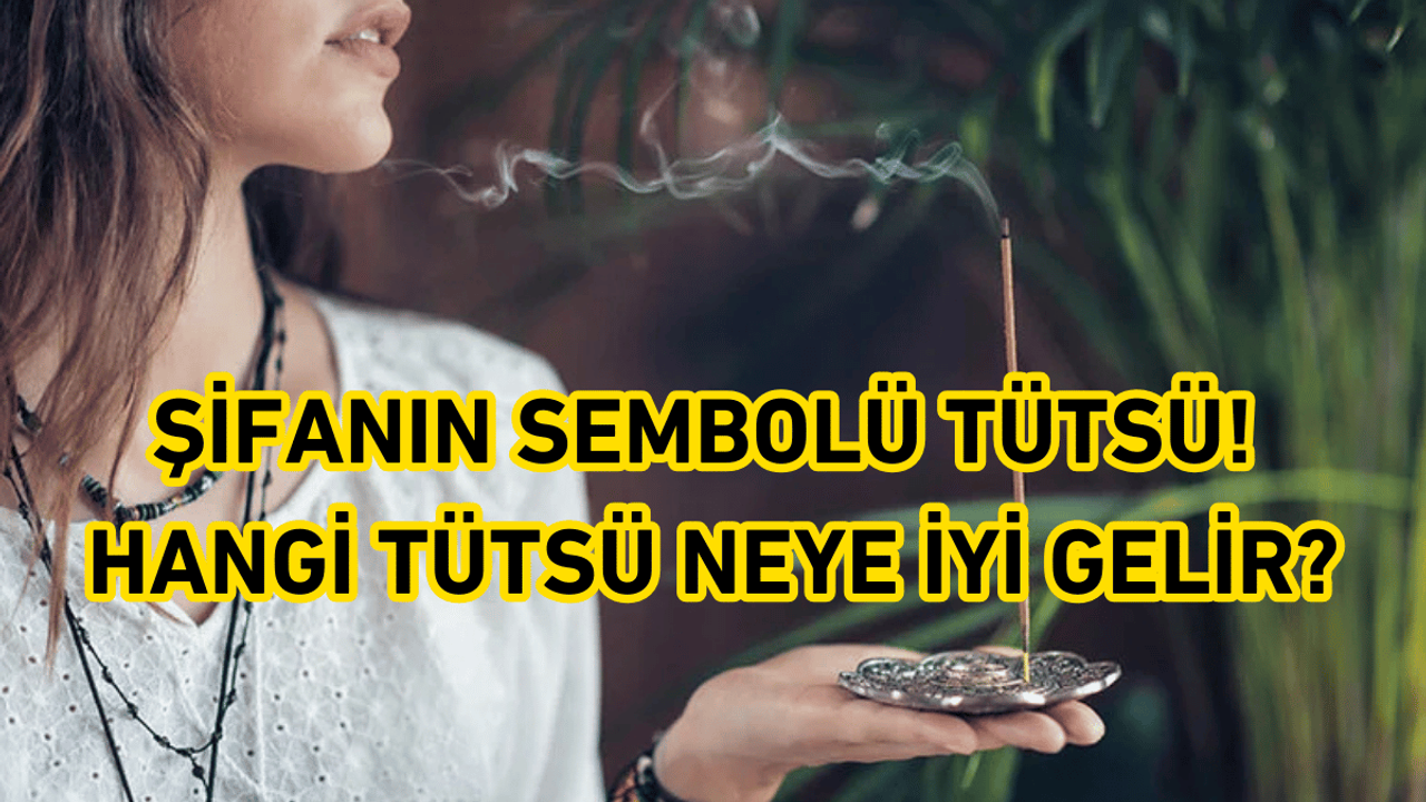 Şifanın Sembolü Tütsü! Hangi Tütsü Neye İyi Gelir?
