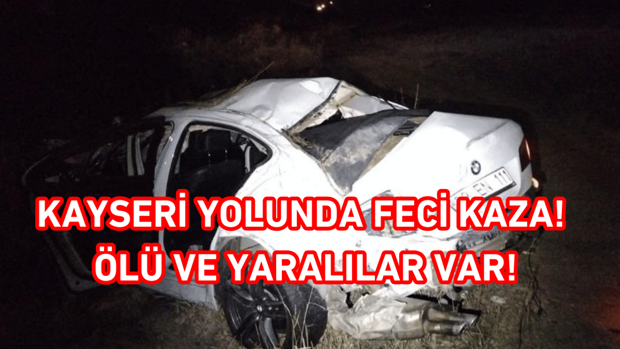 Kayseri Yolunda Feci Kaza! Ölü Ve Yaralılar Var!