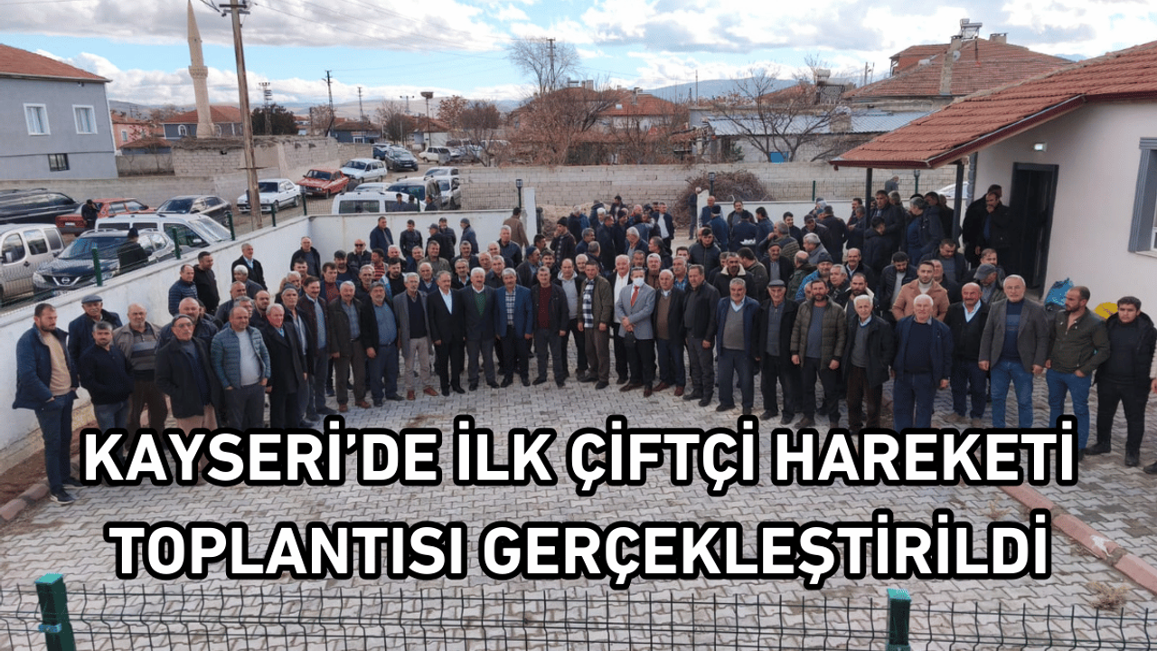Kayseri’de ilk çiftçi hareketi toplantısı gerçekleştirildi