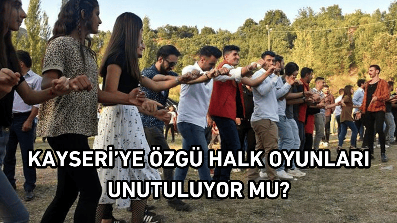 Kayseri’ye özgü halk oyunları unutuluyor mu?