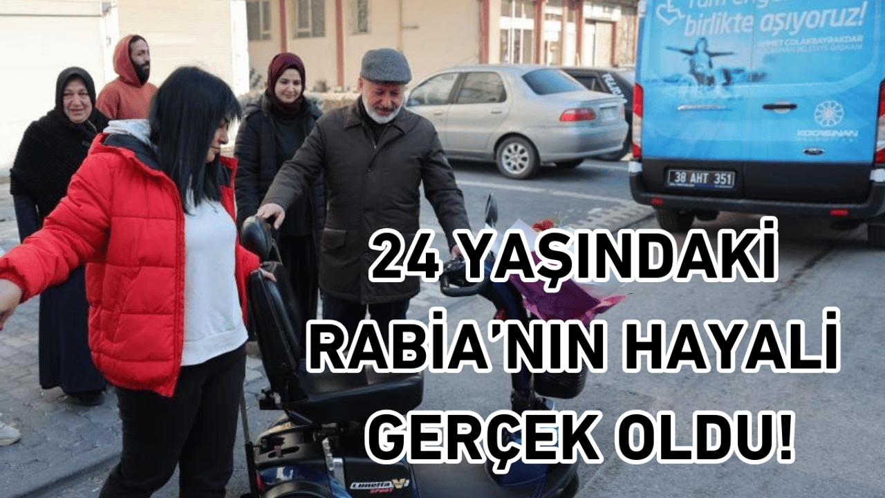 24 yaşındaki Rabia’nın hayali gerçek oldu