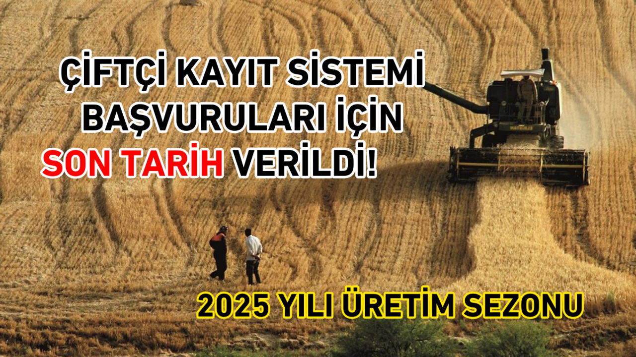 Çiftçi kayıt sistemi başvuruları için son tarih verildi!