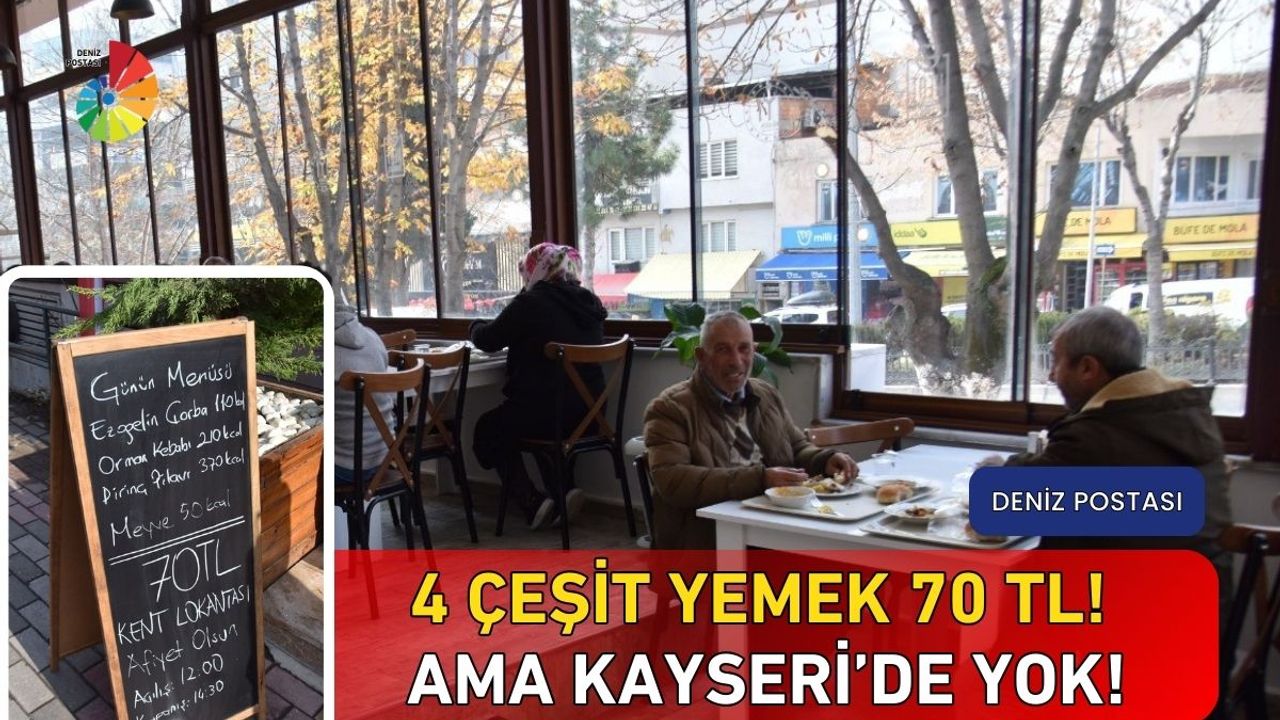 4 çeşit yemek 70 TL! Ama Kayseri’de yok!