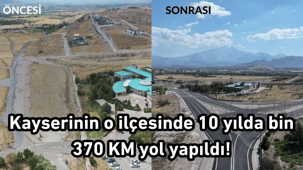 Kayserinin o ilçesinde 10 yılda bin 370 km yol yapıldı!