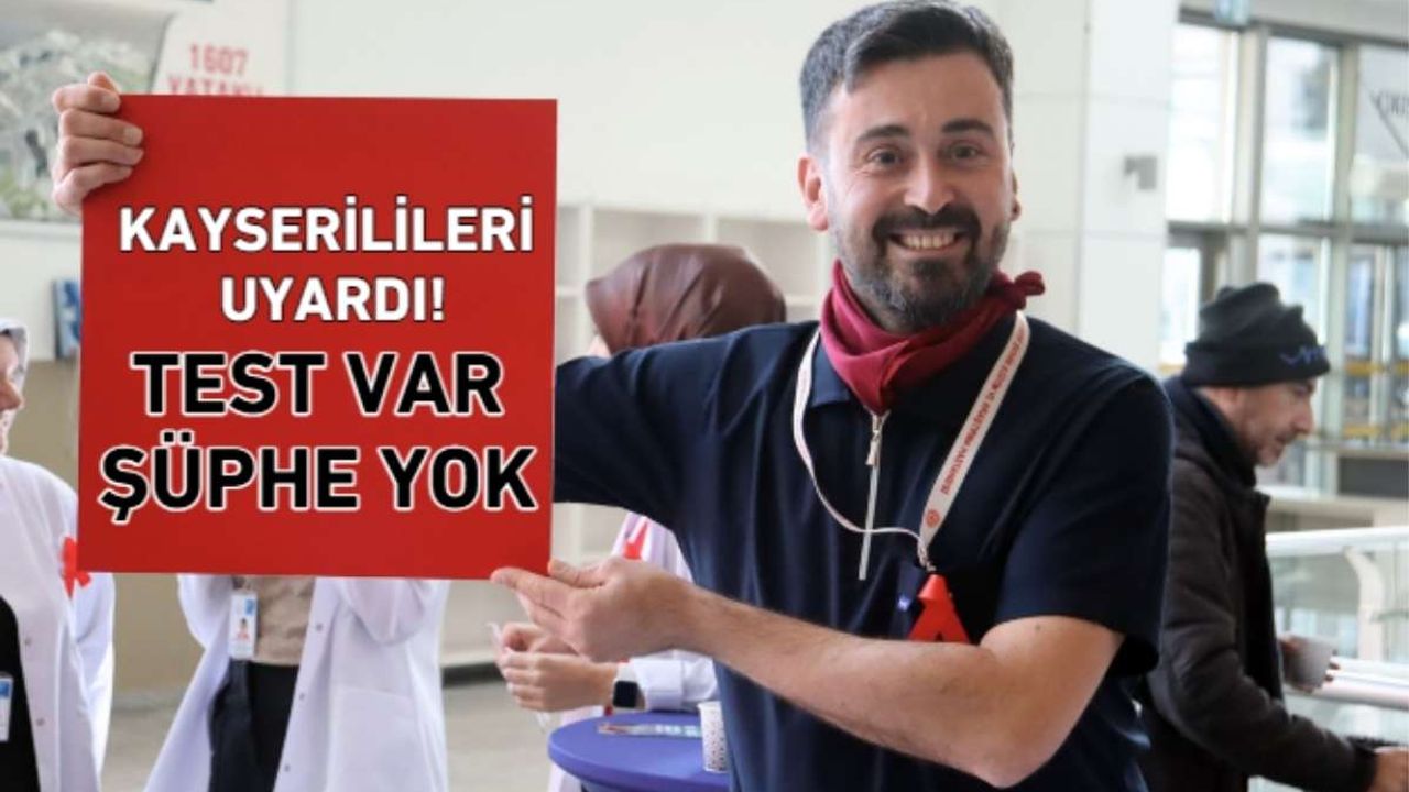 Kayserilileri uyardı! ‘Test var şüphe yok’
