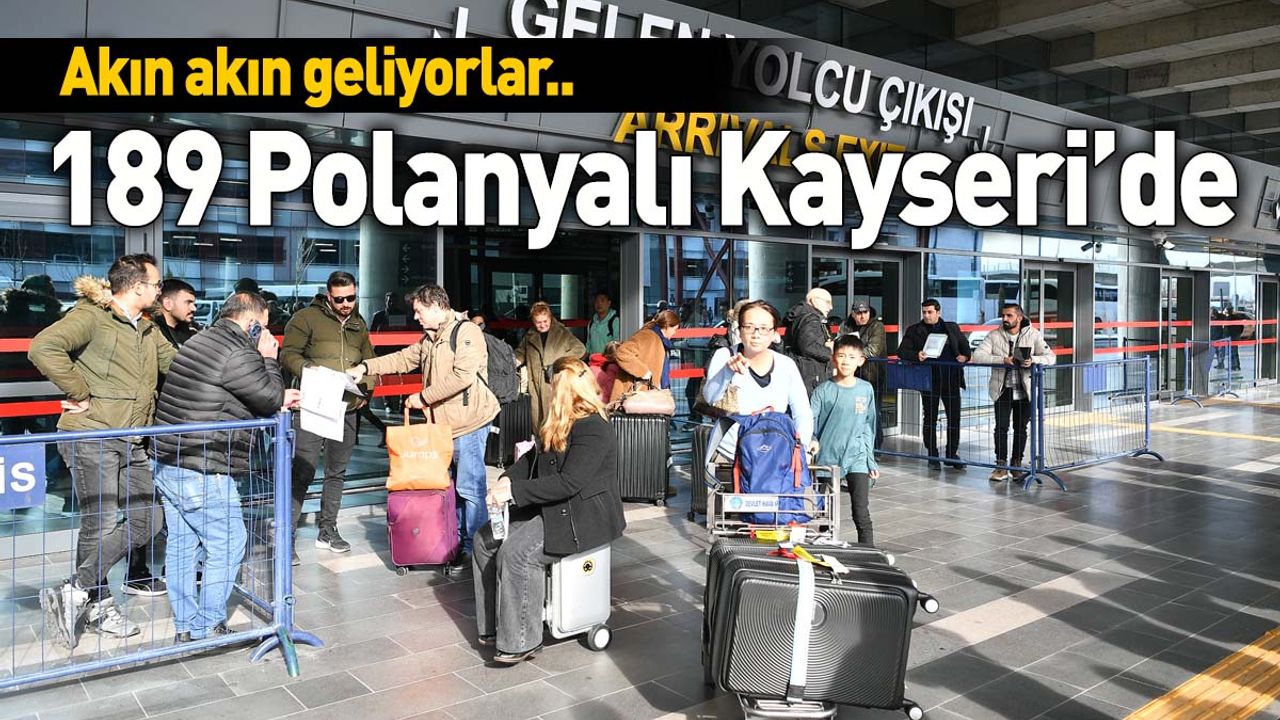 Akın akın geliyorlar! 189 Polonyalı Kayseri'de