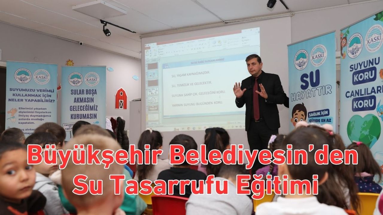 KASKİ’den minik öğrencilere su tasarrufu eğitimi