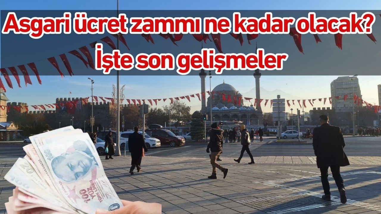 Asgari ücret zammı ne kadar olacak? İşte son gelişmeler