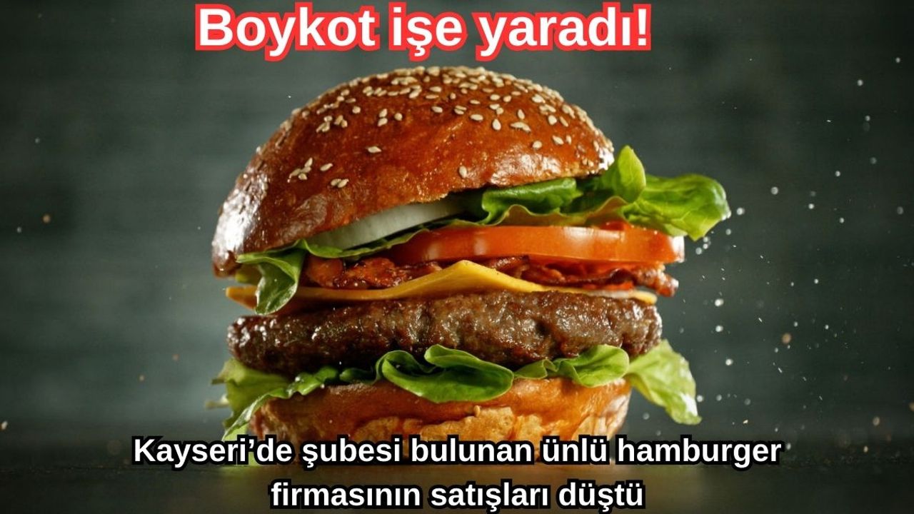 Boykot işe yaradı! Kayseri’de şubesi bulunan ünlü hamburger firmasının satışları düştü