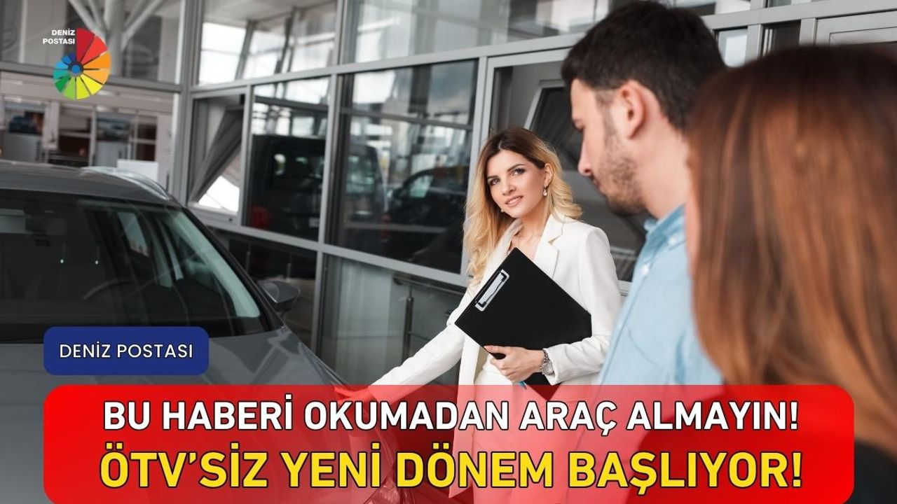 Bu haberi okumadan araç almayın! ÖTV’siz yeni dönem başlıyor!