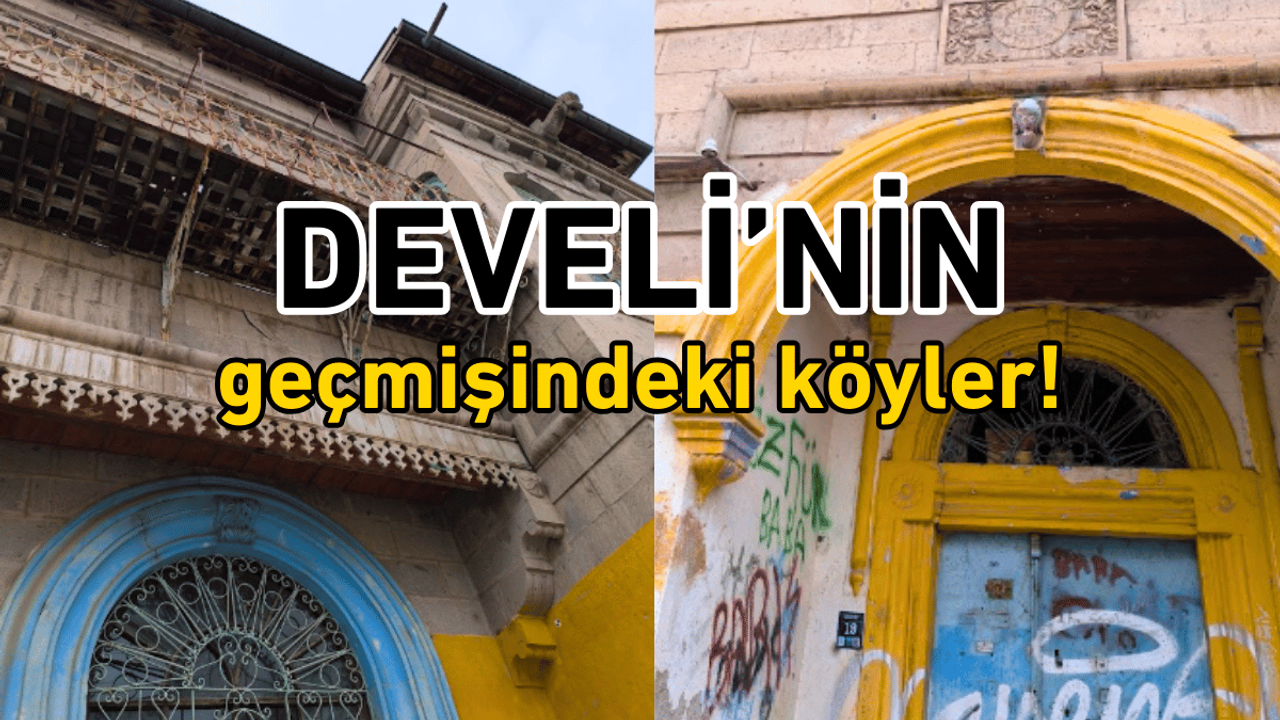 Develi’nin geçmişindeki köyler!