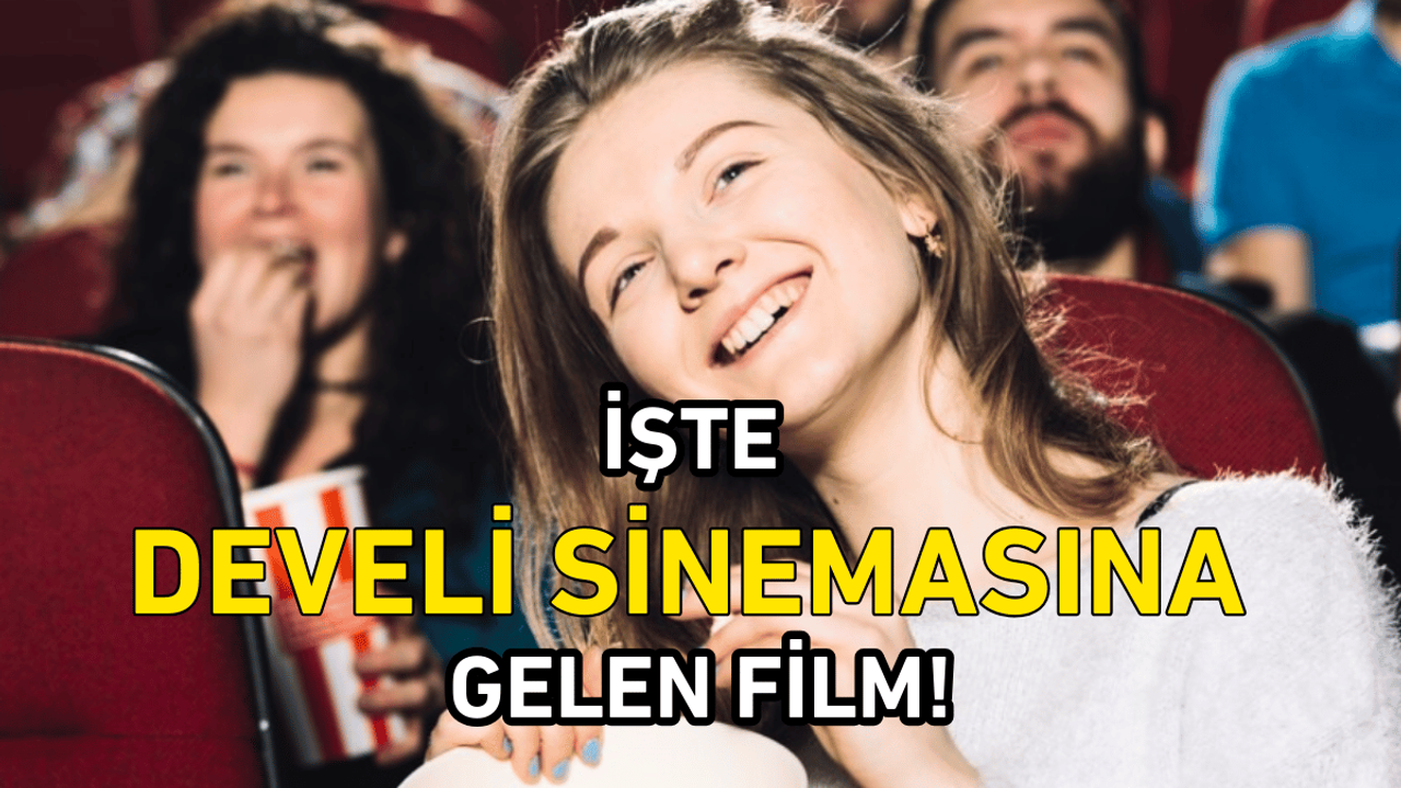 İşte Develi sinemasına gelen film!