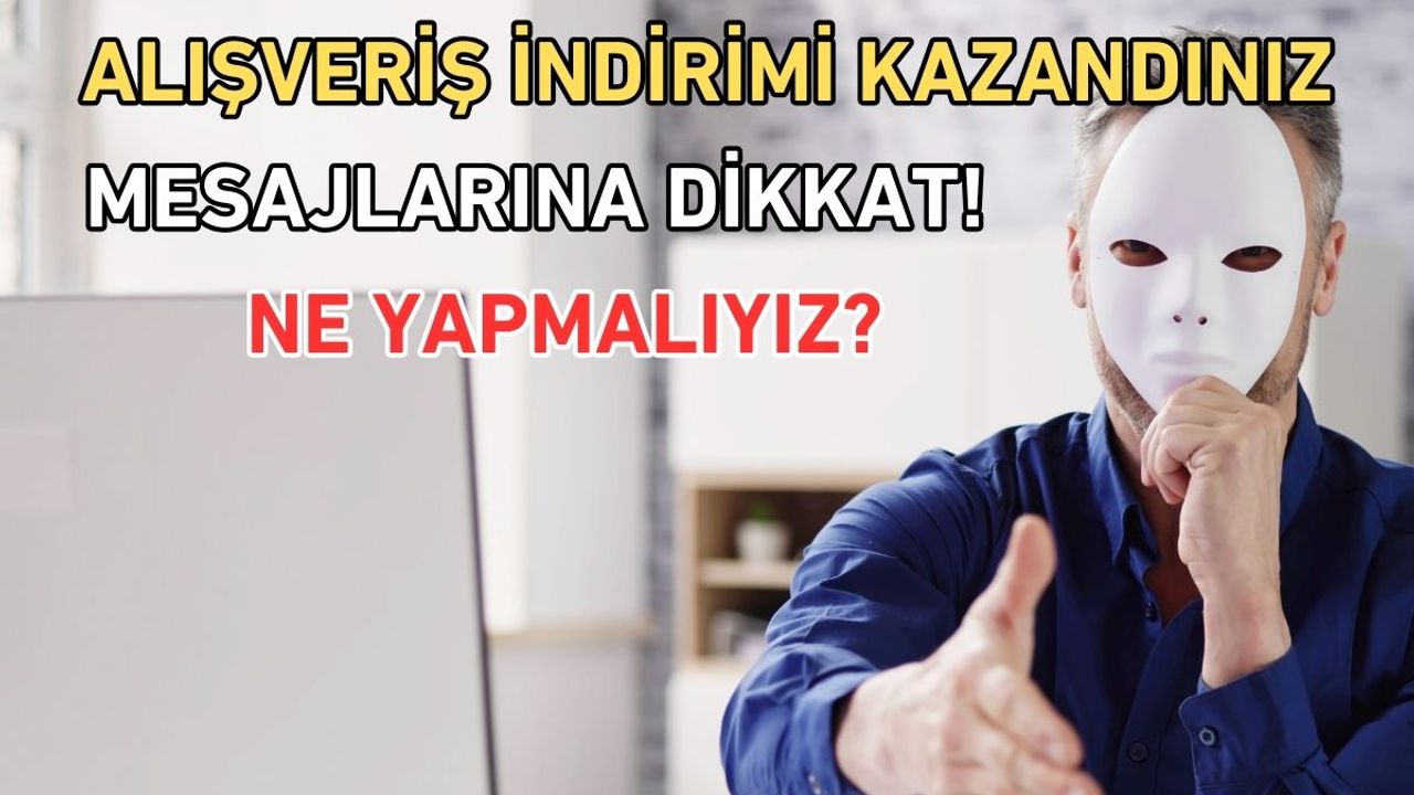 ‘Alışveriş indirimi kazandınız’ mesajlarına dikkat! Ne yapmalıyız?
