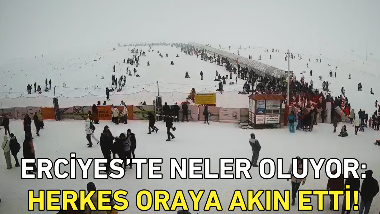Erciyes’te neler oluyor: Herkes oraya akın etti!