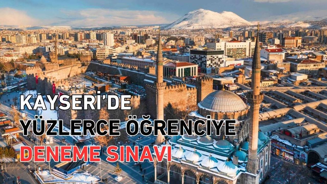Kayseri’de yüzlerce öğrenciye deneme sınavı!