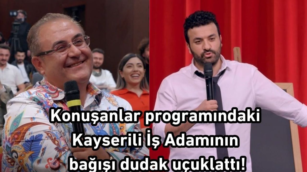 Konuşanlar programındaki Kayserili iş adamının bağışı dudak uçuklattı!