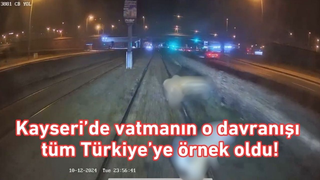 Kayseri'de vatmanın o davranışı duygulandırdı!