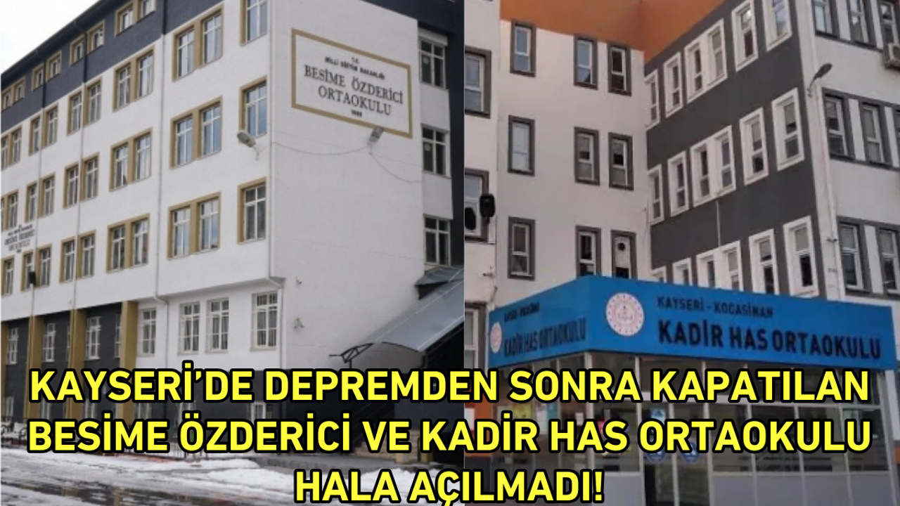 Kayseri’de depremden sonra kapatılan Besime Özderici ve Kadir Has Ortaokulu hala açılmadı!