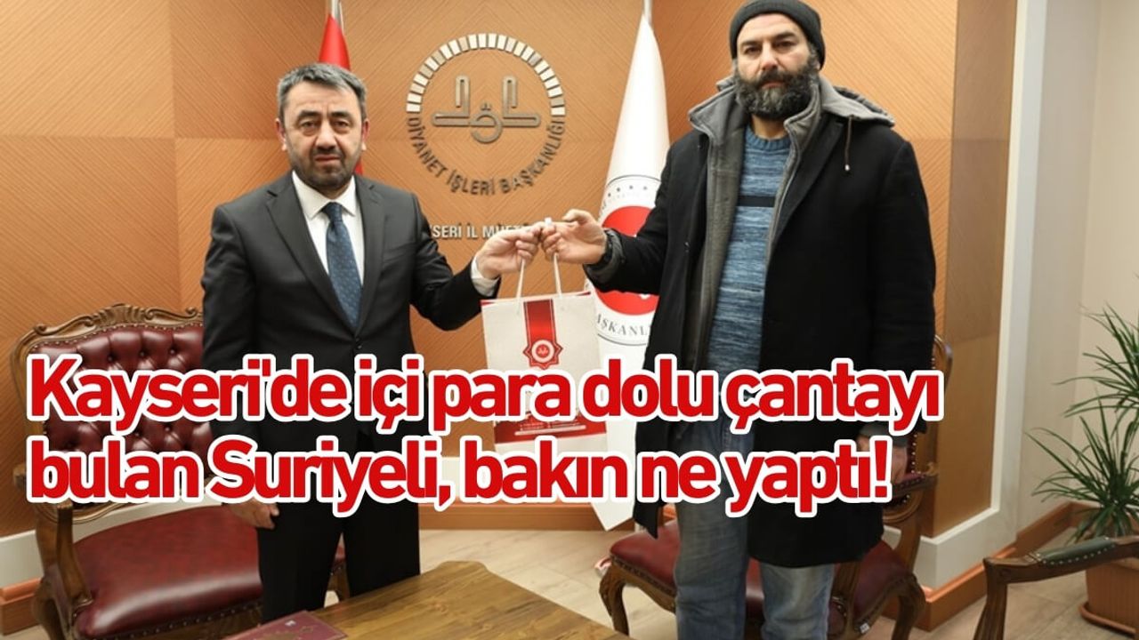 Kayseri'de içi para dolu çantayı bulan Suriyeli, bakın ne yaptı!